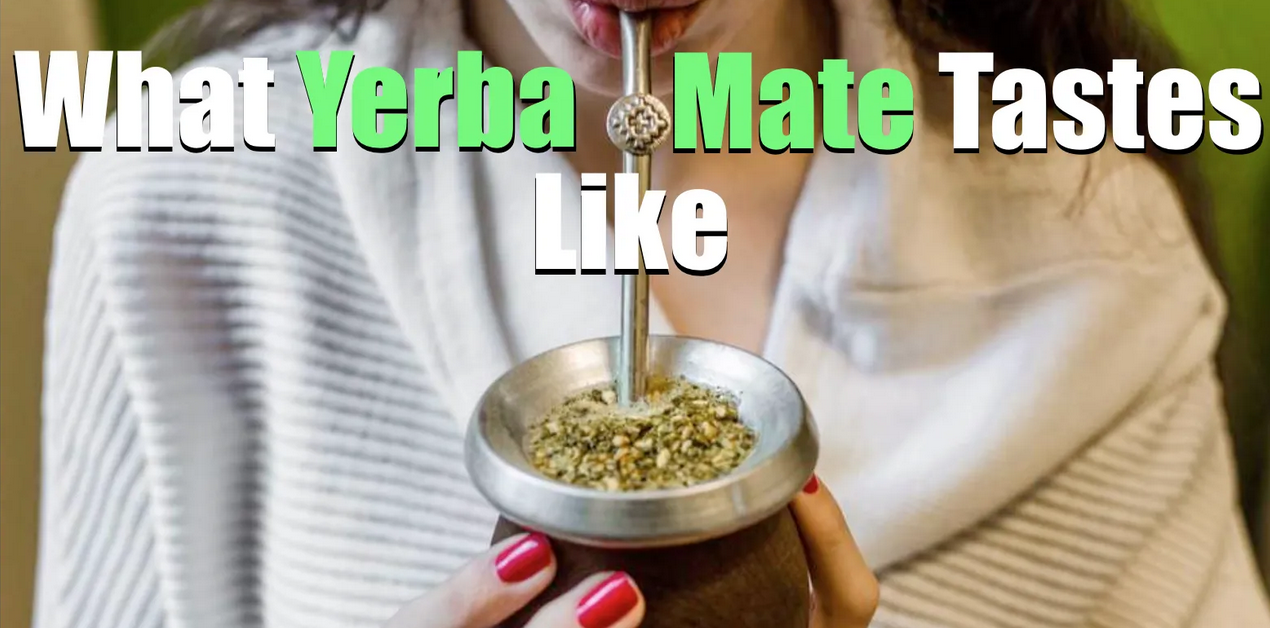 What Does Yerba Mate Taste Like? (Flavor Profile & Palate) - Yerba